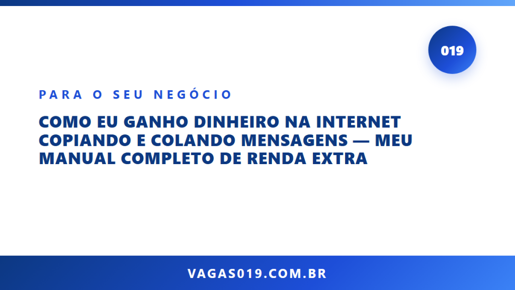 Capa do artigo Como Eu Ganho Dinheiro na Internet Copiando e Colando Mensagens — Meu Manual Completo de Renda Extra no blog do Vagas019