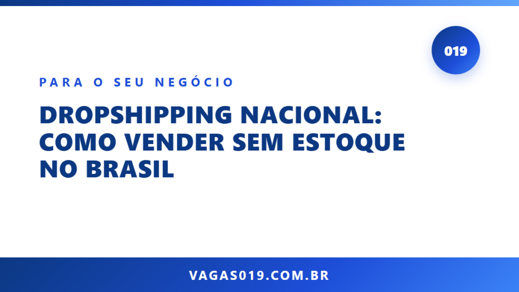 Capa do artigo Dropshipping Nacional: Como Vender sem Estoque no Brasil no blog do Vagas019
