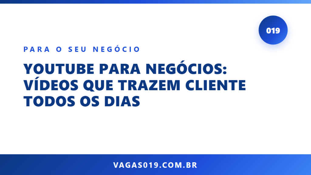 YouTube para Negócios: Vídeos que Trazem Cliente Todos os Dias 13 Capa do artigo YouTube para Negócios: Vídeos que Trazem Cliente Todos os Dias no blog do Vagas019