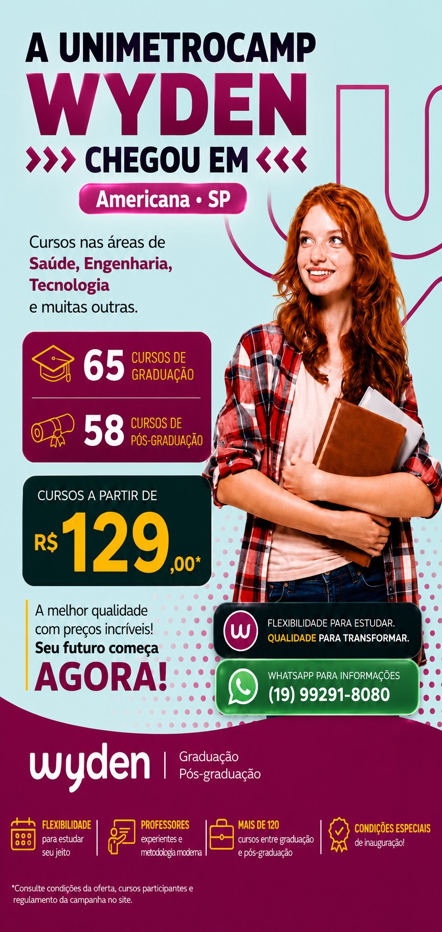 UniMetrocamp Wyden chegou em Americana-SP: 65 cursos de graduação e 58 de pós-graduação, a partir de R$ 129. Toque para pedir informações no WhatsApp.