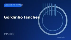 Vagas em Gordinho lanches em Americana