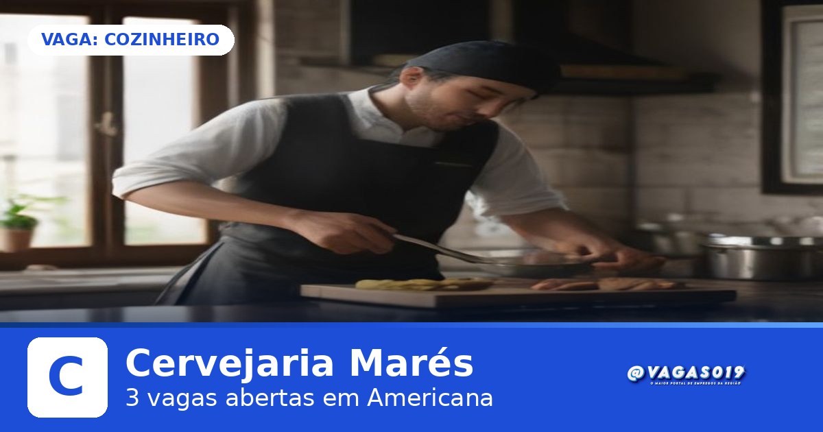 Cervejaria Marés está com 3 vagas abertas em Americana pelo VAGAS019 2 Cervejaria Marés está contratando Cozinheiro em Americana - VAGAS019