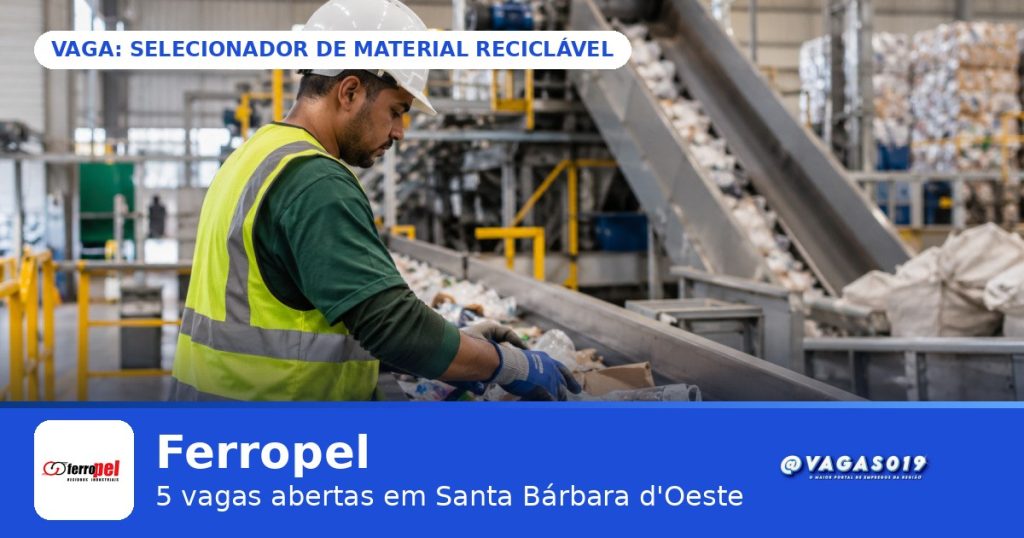 Ferropel está com 5 vagas abertas em Santa Bárbara d'Oeste pelo VAGAS019 4 Ferropel está contratando Selecionador de Material Reciclável em Santa Bárbara d'Oeste - VAGAS019