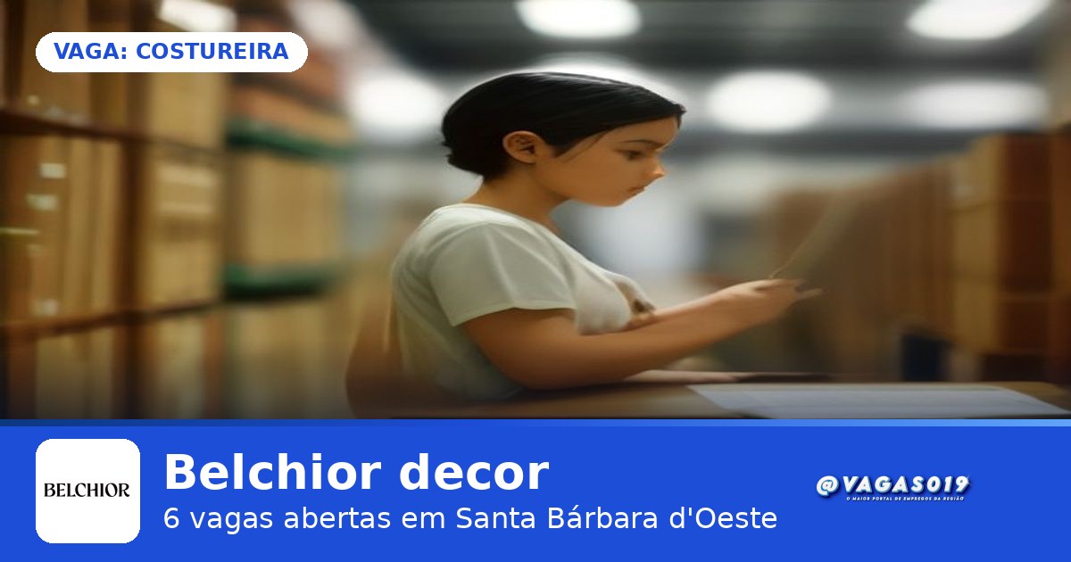 Belchior decor está contratando Costureira em Santa Bárbara d'Oeste - VAGAS019