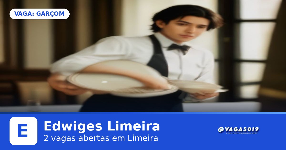 Edwiges Limeira está contratando Garçom em Limeira - VAGAS019