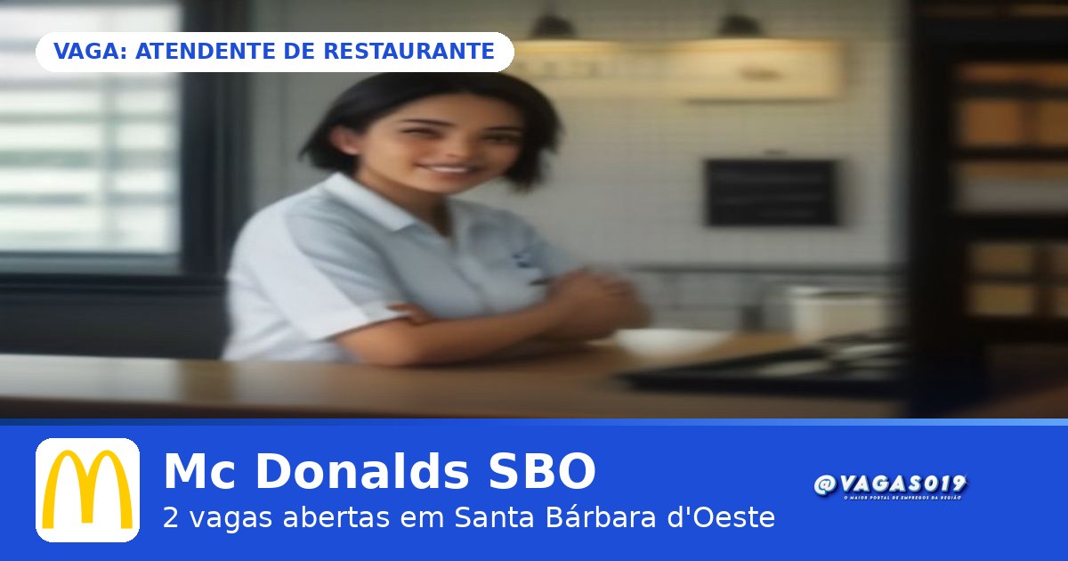 Mc Donalds SBO está contratando Atendente de Restaurante em Santa Bárbara d'Oeste - VAGAS019