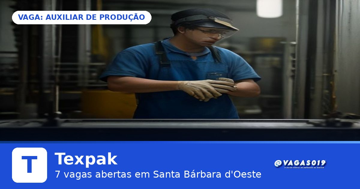 Texpak está contratando Auxiliar de Produção em Santa Bárbara d'Oeste - VAGAS019
